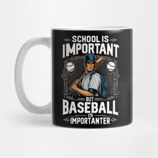 School Is Important But Baseball Is Importanter Mug